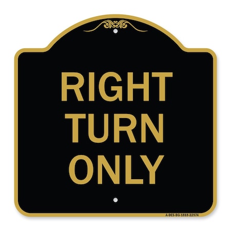 Signmission Designer Series Sign-Right Turn Only, Black & Gold Aluminum Sign, 18" x 18", BG-1818-22974 A-DES-BG-1818-22974